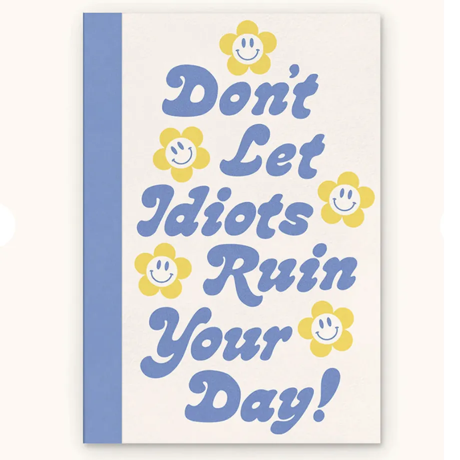 Journal - Don't Let Idiots Ruin Your Day